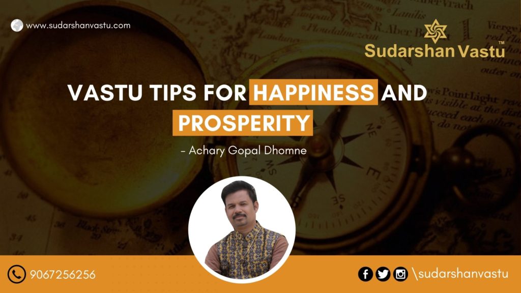 VASTU TIPS FOR HAPPINESS AND PROSPERITY