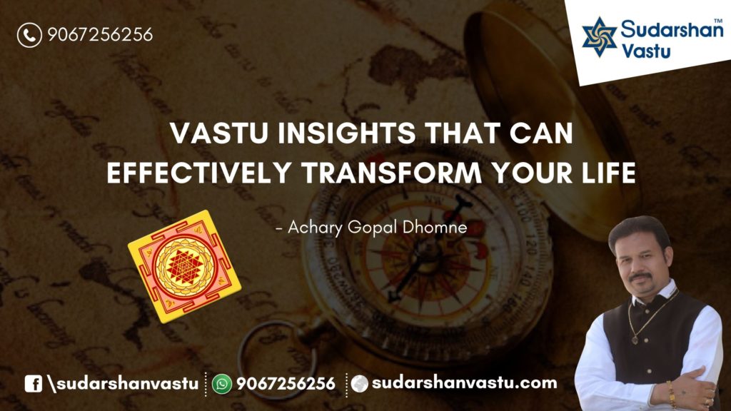Vastu insights that can effectively transform your life